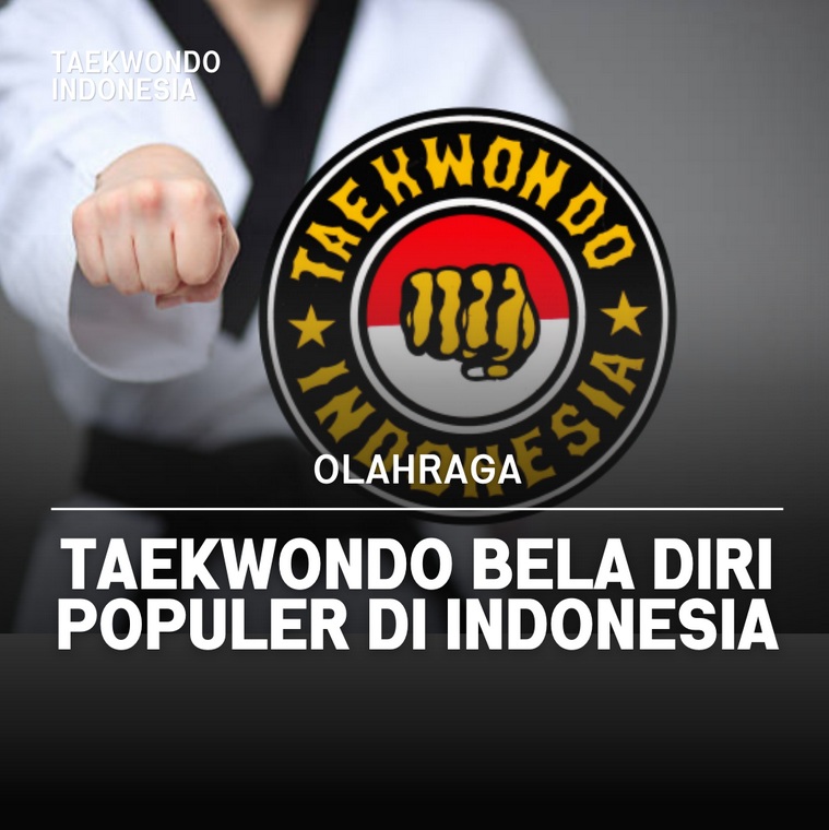 Taekwondo bela diri populer di Indonesia Taekwondo Indonesia Dojang ktcsulteng
